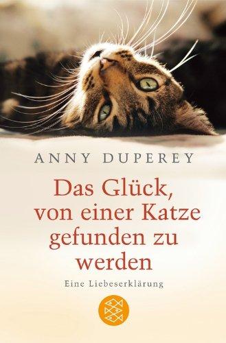 Das Glück, von einer Katze gefunden zu werden: Eine Liebeserklärung