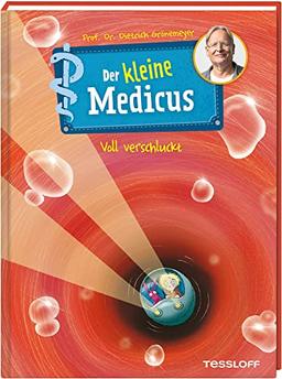 Der kleine Medicus. Band 1. Voll verschluckt / Spannendes Abenteuer rund um den menschlichen Körper / Für Kinder ab 8 Jahren