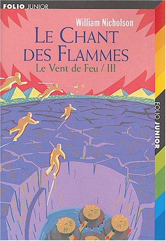 Le vent de feu. Vol. 3. Le chant des flammes