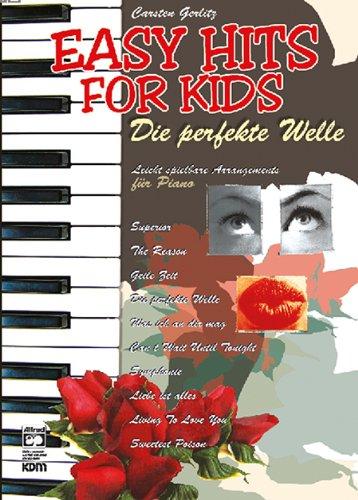 Easy Hits for Kids - Die perfete Welle: Leichte spielbare Arrangements für Piano: Leichte spielbare Arrangements für Piano - aktueller Chart Hits aus Deutschland!