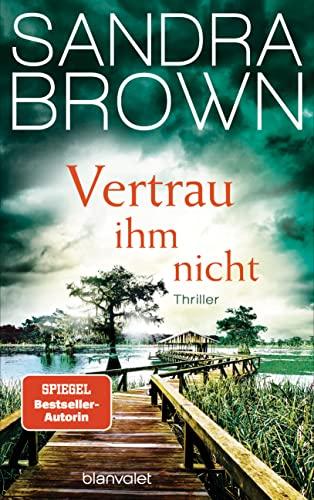 Vertrau ihm nicht: Thriller