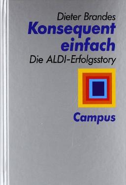 Konsequent einfach: Die Aldi-Erfolgsstory