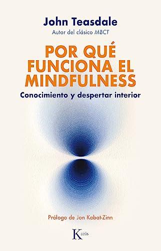 Por qué funciona el mindfulness: Conocimiento y despertar interior (Psicología)