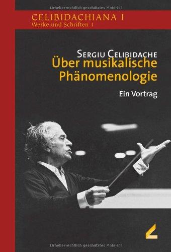 Über musikalische Phänomenologie: Celibidachiana I: Werke und Schriften 1. Ein Vortrag und weitere Materialien