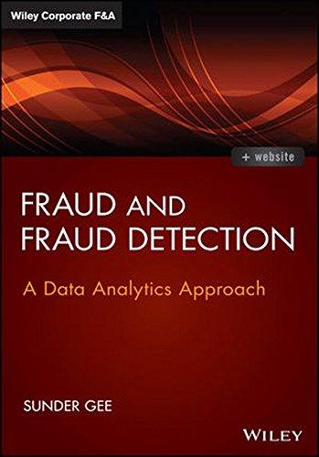 Fraud and Fraud Detection: A Data Analytics Approach. + Website (Wiley Corporate F&A)