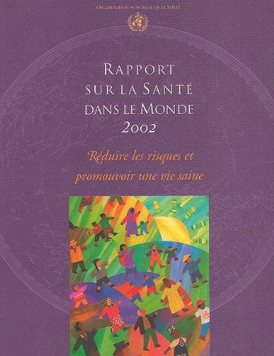 Rapport Sur La Santé Dans Le Monde 2002: Réduire Les Risques Pour La Santé