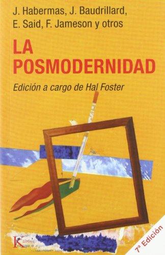 La Posmodernidad: Edicion a cargo de Hal Foster (Ensayo)