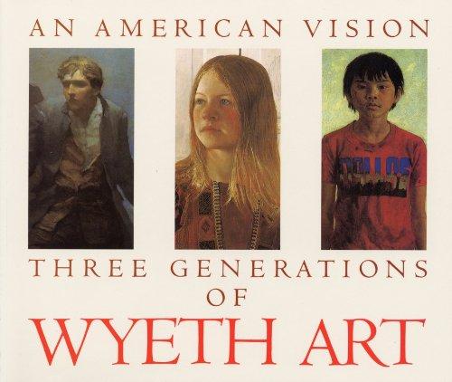 An American Vision: Three Generations of Wyeth Art