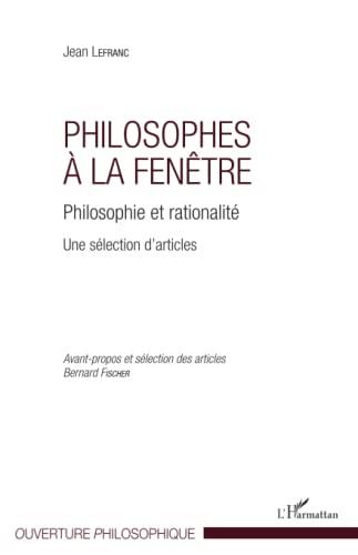 Philosophes à la fenêtre : philosophie et rationalité : une sélection d'articles