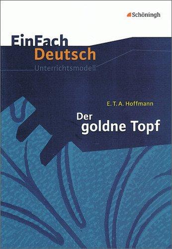 EinFach Deutsch Unterrichtsmodelle: E.T.A. Hoffmann: Der goldne Topf: Gymnasiale Oberstufe