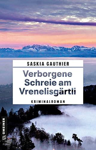 Verborgene Schreie am Vrenelisgärtli: Kriminalroman (Rechtsmedizinerin Lisa Klee)