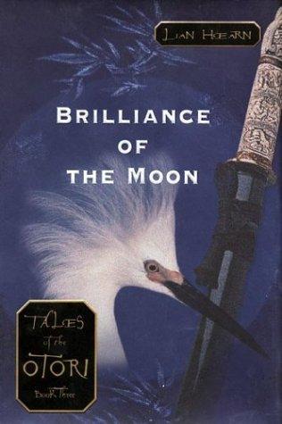 The Brilliance Of The Moon (Tales of the Otori)