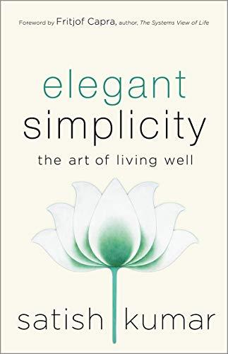 Elegant Simplicity: The Art of Living Well