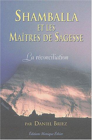 Shamballa et les maÿ®tres de sagesse : Tome 1 ; La rÿ©conciliation