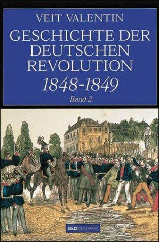 Geschichte der deutschen Revolution 1848-1949. Band I: Bis zum Zusammentritt des Frankfurter Parlaments. Band II: Bis zum Ende der Volksbewegung