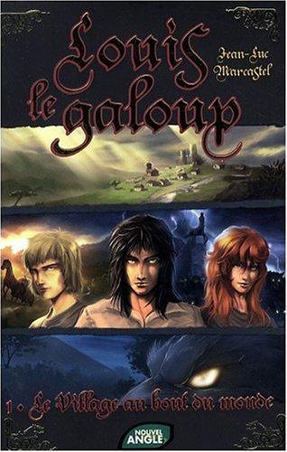 Louis le galoup. Vol. 1. Le village au bout du monde