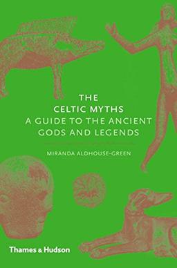 The Celtic Myths A Guide to the Ancient Gods and Legends