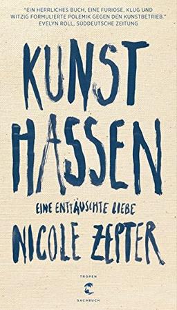 Kunst hassen: Eine enttäuschte Liebe