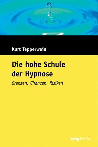 Die hohe Schule der Hypnose. Sonderausgabe. Grenzen, Chancen, Risiken