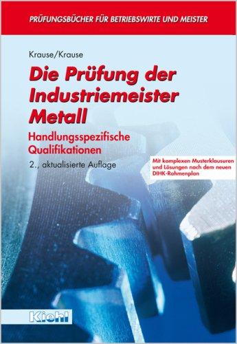 Die Prüfung der Industriemeister Metall. Handlungsspezifische Qualifikationen.