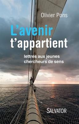 L'avenir t'appartient : lettres aux jeunes chercheurs de sens