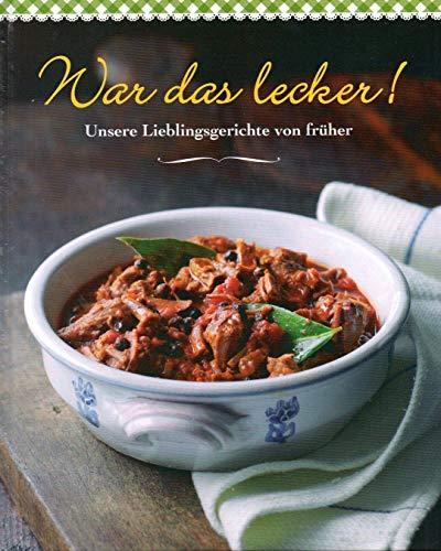 War das lecker - Unsere Lieblingsgerichte von früher