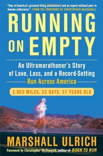 Running on Empty: An Ultramarathoner's Story of Love, Loss, and a Record-Setting Run Across America