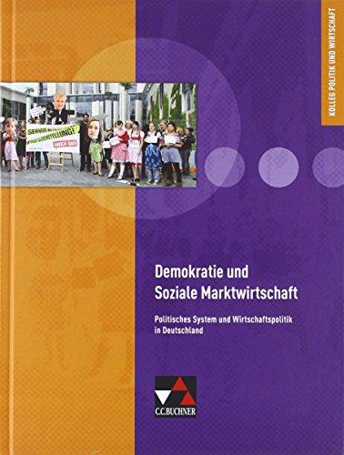 Kolleg Politik und Wirtschaft / Demokratie und Soziale Marktwirtschaft: Unterrichtswerk für die Oberstufe / Politisches System und Wirtschaftspolitik in Deutschland