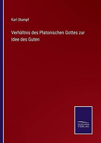 Verhältnis des Platonischen Gottes zur Idee des Guten