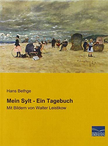 Mein Sylt - Ein Tagebuch: Mit Bildern von Walter Leistikow