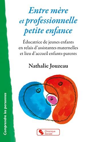 Entre mère et professionnelle petite enfance : éducatrice de jeunes enfants en relais d'assistantes maternelles et lieu d'accueil enfants-parents : une fonction grand-maternelle