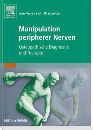 Manipulation peripherer Nerven: Osteopathische Diagnostik und Therapie