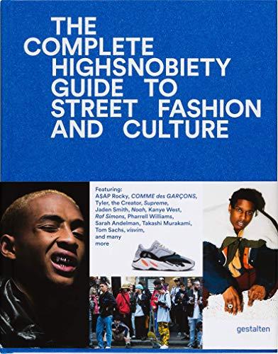 The Incomplete Highsnobiety Guide to Street Fashion and Culture