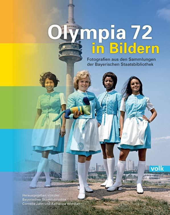 Olympia 72 in Bildern: Fotografien aus den Sammlungen der Bayerischen Staatsbibliothek