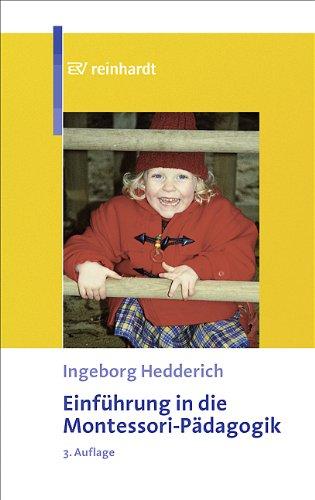 Einführung in die Montessori-Pädagogik: Theoretische Grundlagen und praktische Anwendung