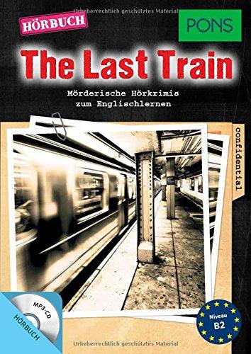 PONS Hörbuch Krimi Englisch: "The Last Train". Mörderische Kurzkrimis zum Englischlernen. (PONS Kurzkrimis)