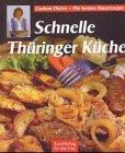 Schnelle Thüringer Küche. Noch mehr feine Rezepte zum Kochen und Backen