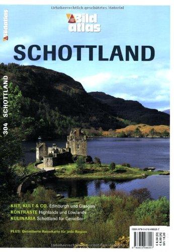 Bildatlas Schottland: Kilt, Kult & Co.: Edinburgh und Glasgow. Kontraste: Highlands and Lowlands. Kulinaria: Schottland für Genießer