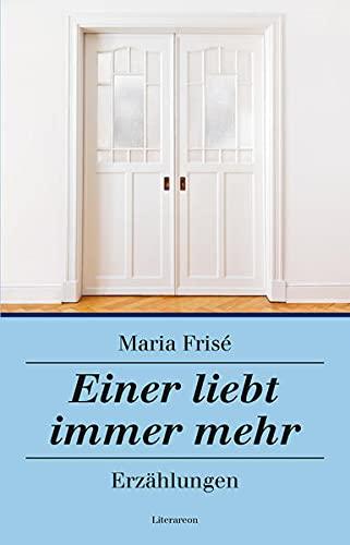 Einer liebt immer mehr: Erzählungen (Literareon)