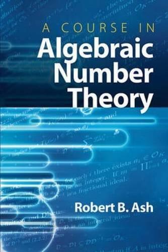 A Course in Algebraic Number Theory (Dover Books on Mathematics)