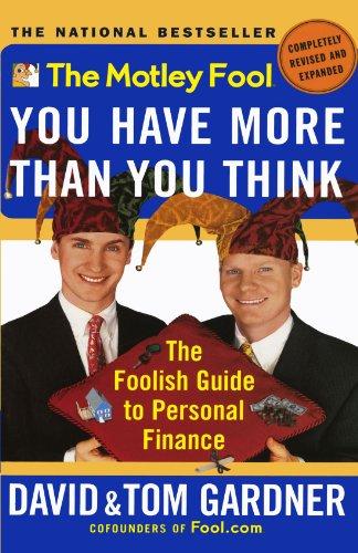 The Motley Fool You Have More Than You Think: The Foolish Guide to Personal Finance (Motley Fool Books)