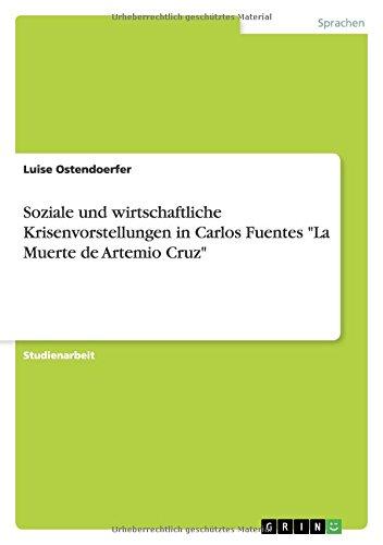 Soziale und wirtschaftliche Krisenvorstellungen in Carlos Fuentes "La Muerte de Artemio Cruz"