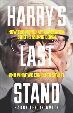 Harry's Last Stand: How the World My Generation Built Is Falling Down, and What We Can Do to Save It