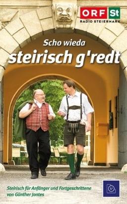 Scho wieda steirisch g'redt: Steirisch für Anfänger und Fortgeschrittene. Noch viel mehr Wörter Mundart