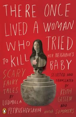 There Once Lived a Woman Who Tried to Kill Her Neighbor's Baby: Scary Fairy Tales