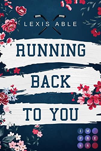 Running Back to You (»Back to You«-Reihe 1): Mitreißende Sports Romance über eine Liebe, die sich über alle Regeln hinwegsetzt