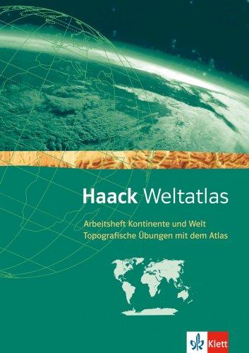 Haack Weltatlas für Sekundarstufe I und II: Haack Weltatlas für Sekundarstufe I : Arbeitsheft Kontinente und Welt