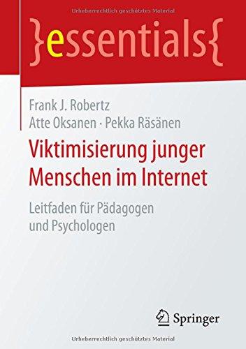 Viktimisierung junger Menschen im Internet: Leitfaden für Pädagogen und Psychologen (essentials)