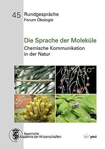 Die Sprache der Moleküle: Chemische Kommunikation in der Natur (Rundgespräche Forum Ökologie)