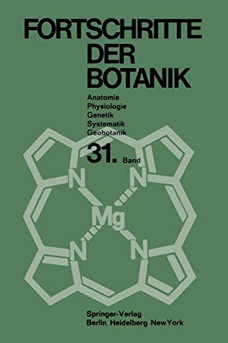 Fortschritte der Botanik: Im Zusammenwirken mit den botanischen Gesellschaften von Däemark, Israel, den Niederlanden und der Schweiz sowie der . . . ... (Progress in Botany, 31, Band 31)